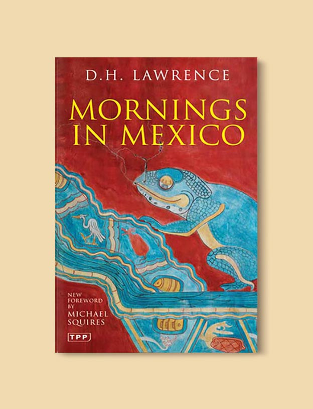 Books Set In Mexico - Mornings in Mexico by D.H. Lawrence. For more books visit www.taleway.com to find books set around the world. Ideas for those who like to travel, both in life and in fiction. mexican books, reading list, books around the world, books to read, books set in different countries, mexico