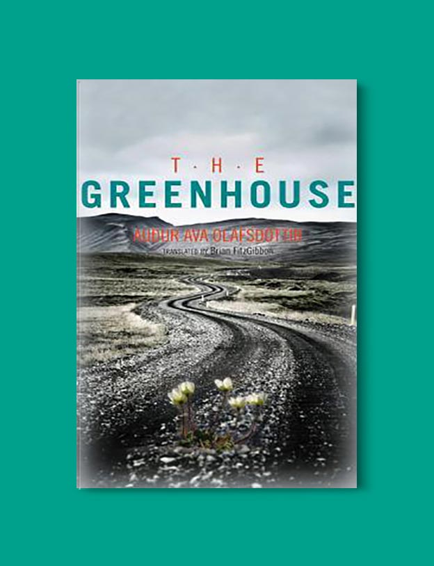Books Set In Iceland - The Greenhouse by Auður Ava Ólafsdóttir. For more books visit www.taleway.com to find books set around the world. Ideas for those who like to travel, both in life and in fiction. #books #novels #fiction #iceland #travel
