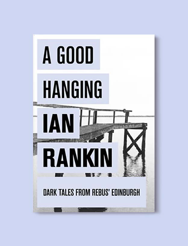 Books Set In Scotland - A Good Hanging: Short Stories by Ian Rankin. For more books that inspire travel visit www.taleway.com to find books set around the world. scottish books, books about scotland, scotland inspiration, scotland travel, novels set in scotland, scottish novels, scotland novels, books and travel, travel reads, reading list, books around the world, books to read, books set in different countries, scotland, scottish books, scotland packing list, scotland vacation, scotland books novels