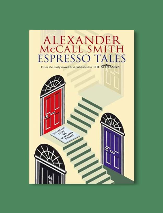 Books Set In Scotland - Espresso Tales by Alexander McCall Smith. For more books that inspire travel visit www.taleway.com to find books set around the world. scottish books, books about scotland, scotland inspiration, scotland travel, novels set in scotland, scottish novels, scotland novels, books and travel, travel reads, reading list, books around the world, books to read, books set in different countries, scotland, scottish books, scotland packing list, scotland vacation, scotland books novels