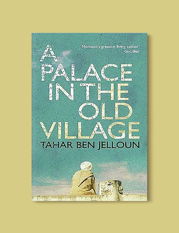 Books Set In Morocco - A Palace In The Old Village by Tahar Ben Jelloun. For more Moroccan books that inspire travel visit www.taleway.com. books morocco, morocco book, books about morocco, morocco inspiration, morocco travel, morocco reading, morocco reading challenge, morocco packing, marrakesh book, marrakesh inspiration, marrakesh travel, travel reading challenge, fes travel, casablanca travel, tangier travel, desert travel, reading list, books around the world, books to read, books set in different countries, books and travel, morocco bookshelf