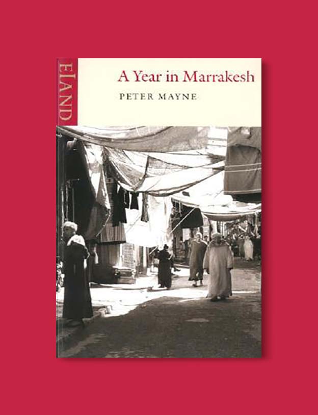 Books Set In Morocco - A Year in Marrakesh by Peter Mayne. For more Moroccan books that inspire travel visit www.taleway.com. books morocco, morocco book, books about morocco, morocco inspiration, morocco travel, morocco reading, morocco reading challenge, morocco packing, marrakesh book, marrakesh inspiration, marrakesh travel, travel reading challenge, fes travel, casablanca travel, tangier travel, desert travel, reading list, books around the world, books to read, books set in different countries, books and travel, morocco bookshelf