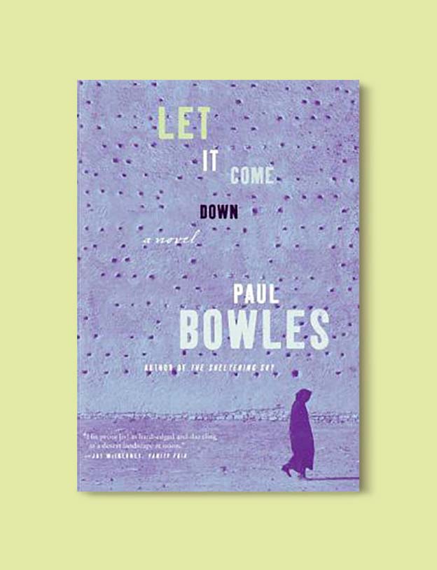 Books Set In Morocco - Let It Come Down by Paul Bowles. For more Moroccan books that inspire travel visit www.taleway.com. books morocco, morocco book, books about morocco, morocco inspiration, morocco travel, morocco reading, morocco reading challenge, morocco packing, marrakesh book, marrakesh inspiration, marrakesh travel, travel reading challenge, fes travel, casablanca travel, tangier travel, desert travel, reading list, books around the world, books to read, books set in different countries, books and travel, morocco bookshelf