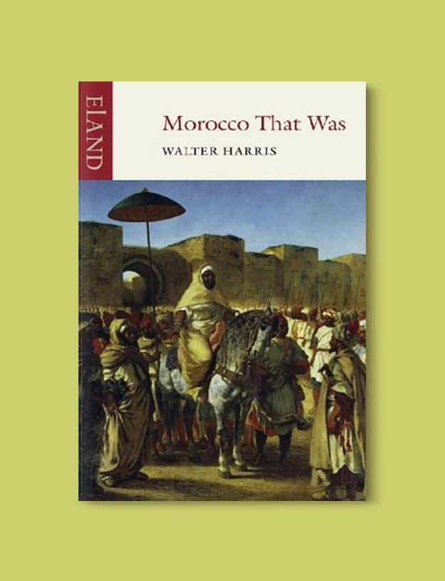 Books Set In Morocco - Morocco That Was by Walter Burton Harris. For more Moroccan books that inspire travel visit www.taleway.com. books morocco, morocco book, books about morocco, morocco inspiration, morocco travel, morocco reading, morocco reading challenge, morocco packing, marrakesh book, marrakesh inspiration, marrakesh travel, travel reading challenge, fes travel, casablanca travel, tangier travel, desert travel, reading list, books around the world, books to read, books set in different countries, books and travel, morocco bookshelf