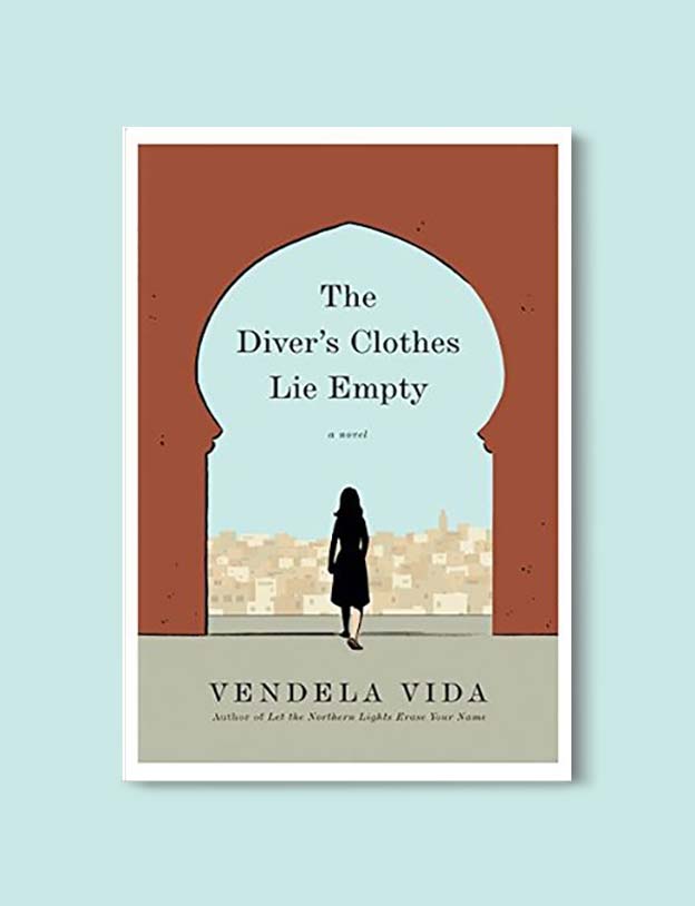 Books Set In Morocco - The Diver’s Clothes Lie Empty by Vendela Vida. For more Moroccan books that inspire travel visit www.taleway.com. books morocco, morocco book, books about morocco, morocco inspiration, morocco travel, morocco reading, morocco reading challenge, morocco packing, marrakesh book, marrakesh inspiration, marrakesh travel, travel reading challenge, fes travel, casablanca travel, tangier travel, desert travel, reading list, books around the world, books to read, books set in different countries, books and travel, morocco bookshelf