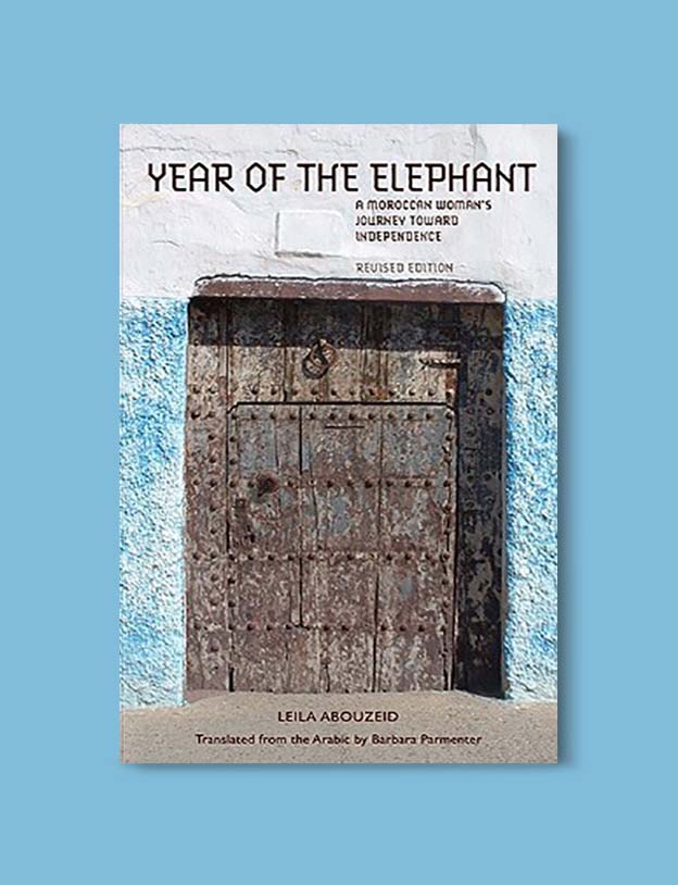 Books Set In Morocco - Year of the Elephant by Leila Abouzeid. For more Moroccan books that inspire travel visit www.taleway.com. books morocco, morocco book, books about morocco, morocco inspiration, morocco travel, morocco reading, morocco reading challenge, morocco packing, marrakesh book, marrakesh inspiration, marrakesh travel, travel reading challenge, fes travel, casablanca travel, tangier travel, desert travel, reading list, books around the world, books to read, books set in different countries, books and travel, morocco bookshelf