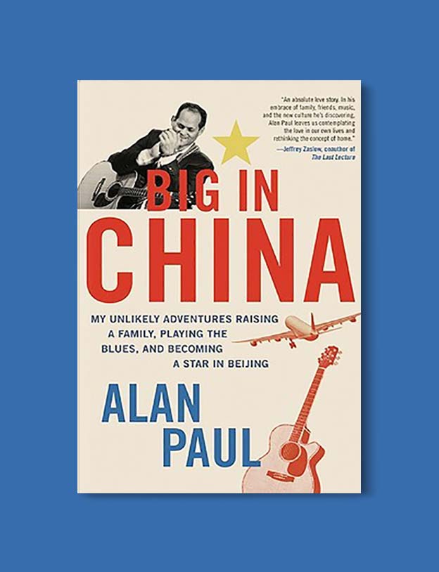 Books Set In China - Big In China: My Unlikely Adventures Raising a Family, Playing the Blues, and Becoming a Star in Beijing by Alan Paul. For books that inspire travel visit www.taleway.com. chinese books, books about china, books on chinese culture, novels set in china, chinese novels, best books about china, books on china travel, best novels about china, contemporary novels set in china, chinese historical fiction, china inspiration, china travel, packing china, china reading list, popular chinese books, novels set in ancient china, best chinese literature, travel reads, reading list, books around the world, books to read, books set in different countries