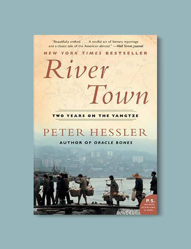 Books Set In China - River Town: Two Years On The Yangtze by Peter Hessler. For books that inspire travel visit www.taleway.com. chinese books, books about china, books on chinese culture, novels set in china, chinese novels, best books about china, books on china travel, best novels about china, contemporary novels set in china, chinese historical fiction, china inspiration, china travel, packing china, china reading list, popular chinese books, novels set in ancient china, best chinese literature, travel reads, reading list, books around the world, books to read, books set in different countries