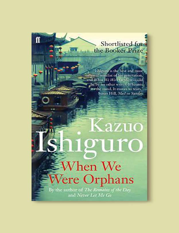 Books Set In China - When We Were Orphans by Kazuo Ishiguro. For books that inspire travel visit www.taleway.com. chinese books, books about china, books on chinese culture, novels set in china, chinese novels, best books about china, books on china travel, best novels about china, contemporary novels set in china, chinese historical fiction, china inspiration, china travel, packing china, china reading list, popular chinese books, novels set in ancient china, best chinese literature, travel reads, reading list, books around the world, books to read, books set in different countries