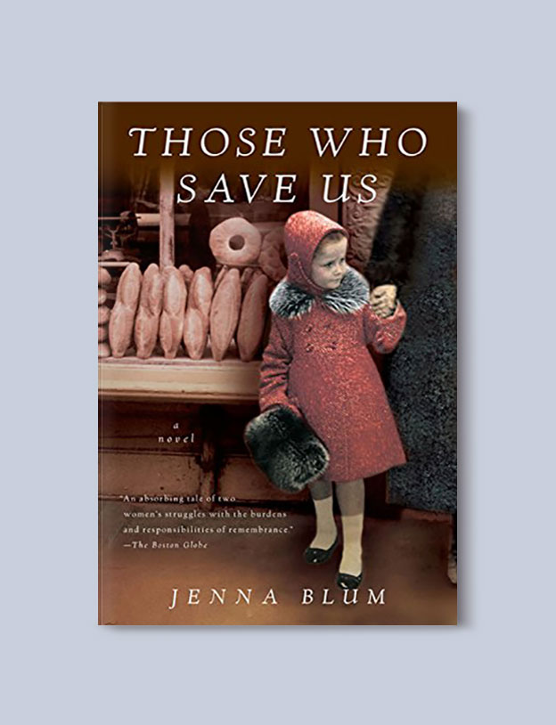 Books Set In Germany - Those Who Save Us by Jenna Blum. For more books that inspire travel visit www.taleway.com. german books, books about germany, germany inspiration, books germany, germany travel, novels set in germany, german novels, german reading, germany reading challenge, books set in europe, german culture, german history, books arounds the world, books to read, reading challenge, travel reads