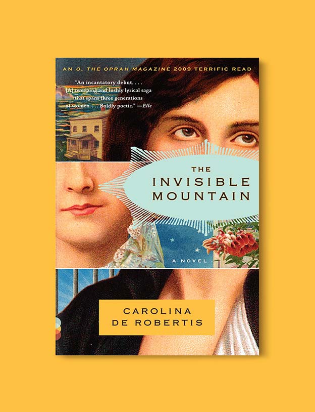 Books Set Around The World - The Invisible Mountain by Carolina De Robertis. For more books that inspire travel visit www.taleway.com. world books, books around the world, travel inspiration, world travel, novels set around the world, world novels, books and travel, travel reads, reading list, books to read, books set in different countries, world reading challenge
