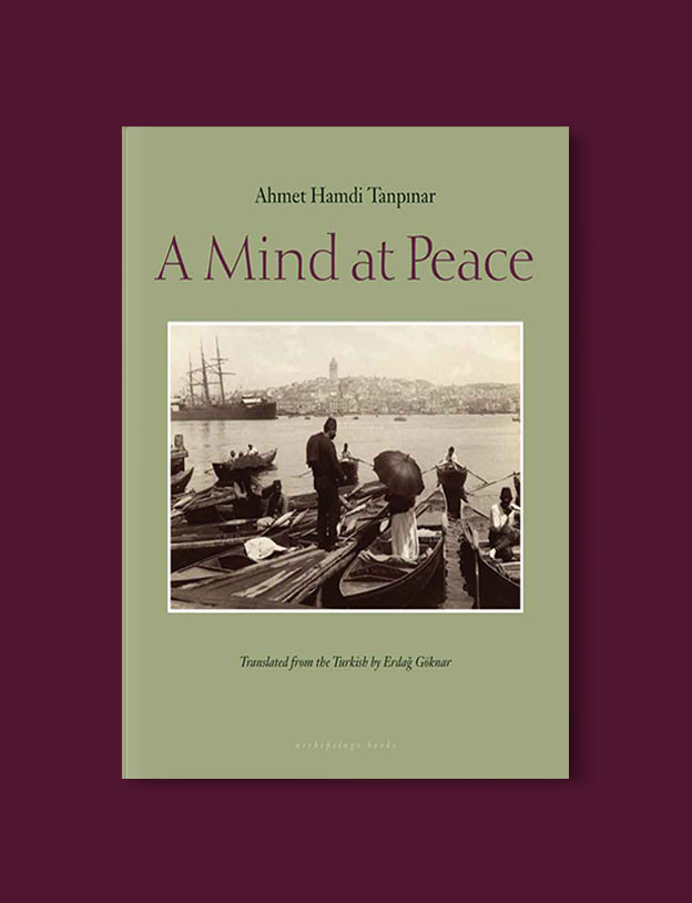 Books Set in Turkey - A Mind at Peace by Ahmet Hamdi Tanpınar. For more books that inspire travel visit www.taleaway.com - turkish books, turkish novels, turkish book cover, turkish authors, turkey books, istanbul book, turkey inspiration, books and travel, travel reads, reading list, books to read, books set in different countries, turkish books in english, turkey reading list, turkey reading challenge