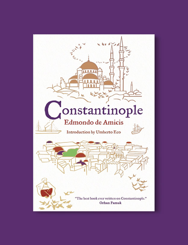 Books Set in Turkey - Constantinople by Edmondo de Amicis. For more books that inspire travel visit www.taleaway.com - turkish books, turkish novels, turkish book cover, turkish authors, turkey books, istanbul book, turkey inspiration, books and travel, travel reads, reading list, books to read, books set in different countries, turkish books in english, turkey reading list, turkey reading challenge