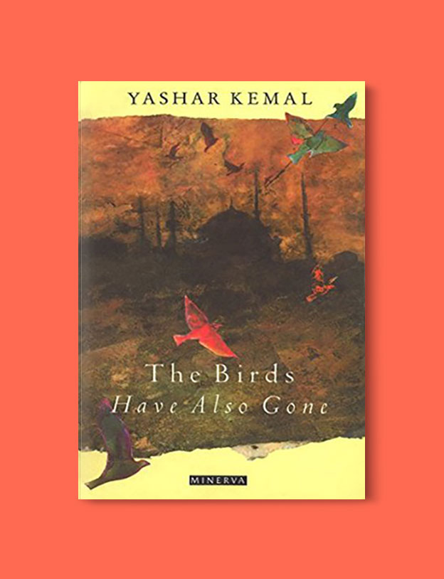 Books Set in Turkey - The Birds Have Also Gone by Yaşar Kemal. For more books that inspire travel visit www.taleaway.com - turkish books, turkish novels, turkish book cover, turkish authors, turkey books, istanbul book, turkey inspiration, books and travel, travel reads, reading list, books to read, books set in different countries, turkish books in english, turkey reading list, turkey reading challenge
