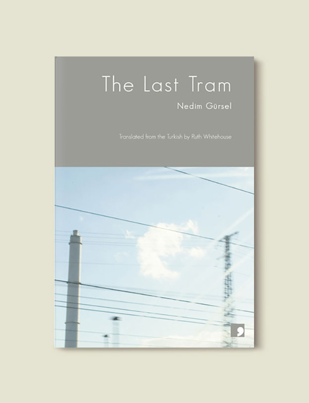 Books Set in Turkey - The Last Tram by Nedim Gürsel. For more books that inspire travel visit www.taleaway.com - turkish books, turkish novels, turkish book cover, turkish authors, turkey books, istanbul book, turkey inspiration, books and travel, travel reads, reading list, books to read, books set in different countries, turkish books in english, turkey reading list, turkey reading challenge