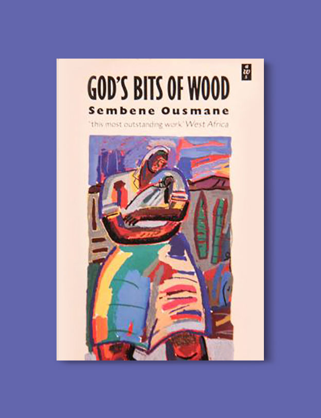 Books Set In Africa: Senegal, God’s Bits of Wood by Ousmane Sembène - Visit www.taleway.com to find books set around the world. africa books, african books, books african authors, africa novels, africa literature, africa culture, africa travel, africa book cover, africa reading challenge, african books to read, africa reading list, africa travel, best african books, books by african authors, books for travel lovers, travel reads, travel reading list, reading list, reading challenge, books around the world