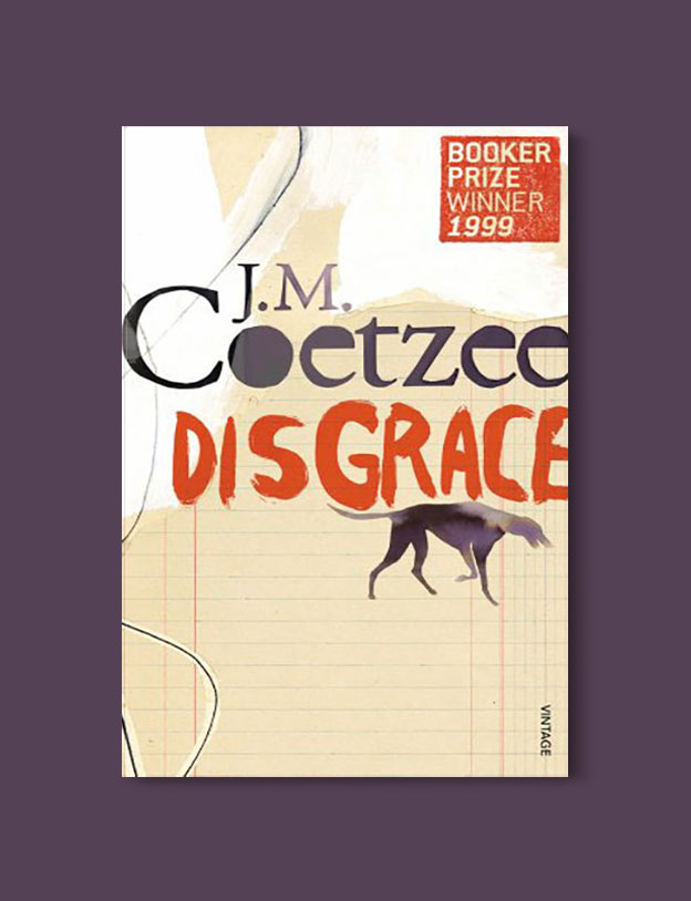 Booker Prize Winner 1999 - Disgrace by J. M. Coetzee - Visit www.taleway.com to find books set around the world. booker prize, booker prize winners, booker prize winners list, booker prize winners list pdf, man booker authors, man booker prize, man booker prize for fiction, booker prize for fiction, man booker prize winners, man booker prize novels, booker prize books, booker prize winners, reading list, book awards, booker reading challenge, literary awards, booker shortlists, booker longlists