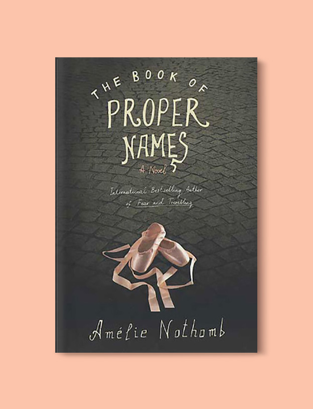 Books Set In Belgium: The Book of Proper Names by Amélie Nothomb. Visit www.taleway.com to find books from around the world. belgian books, books to read before going to belgium, books on belgium history, books about belgian culture, novels set in belgium, belgian novels, belgium books, belgium travel books, books to read about belgium, belgium reading challenge, belgian english books, belgisch boek, livres belges, belgisches buch, famous belgian authors, famous belgian books, belgium packing list, belgium travel, books set in brussels, books set in ghent, books set in bruges, books and travel, belgium reading list, world books 