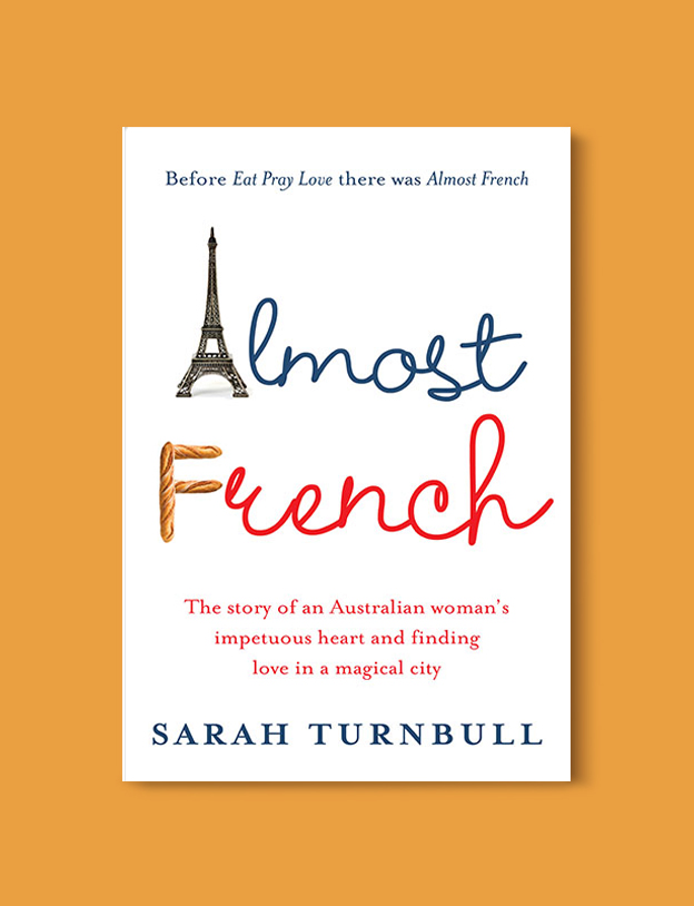 Books Set In France: Almost French: Love and a New Life in Paris by Sarah Turnbull. Visit www.taleway.com to find books from around the world. french books, french novels, best books set in france, popular books set in france, books about france, books about french culture, french reading challenge, french reading list, books set in paris, paris novels, french books to read, books to read before going to france, novels set in france, books to read about france, french english books, livres francais, famous french authors, france packing list, france travel, romance books set in france, mystery books set in france, historical fiction set in france, france travel books