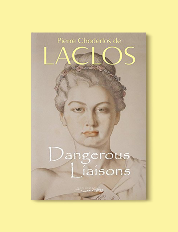 Books Set In France: Dangerous Liaisons by Pierre Choderlos de Laclos. Visit www.taleway.com to find books from around the world. french books, french novels, best books set in france, popular books set in france, books about france, books about french culture, french reading challenge, french reading list, books set in paris, paris novels, french books to read, books to read before going to france, novels set in france, books to read about france, french english books, livres francais, famous french authors, france packing list, france travel, romance books set in france, mystery books set in france, historical fiction set in france, france travel books