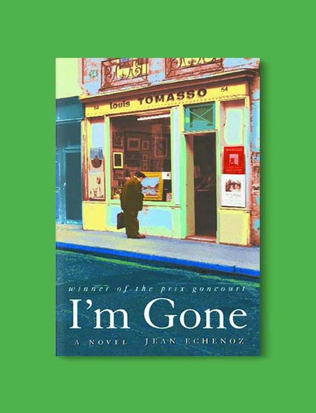 Books Set In France: I'm Gone by Jean Echenoz. Visit www.taleway.com to find books from around the world. french books, french novels, best books set in france, popular books set in france, books about france, books about french culture, french reading challenge, french reading list, books set in paris, paris novels, french books to read, books to read before going to france, novels set in france, books to read about france, french english books, livres francais, famous french authors, france packing list, france travel, romance books set in france, mystery books set in france, historical fiction set in france, france travel books