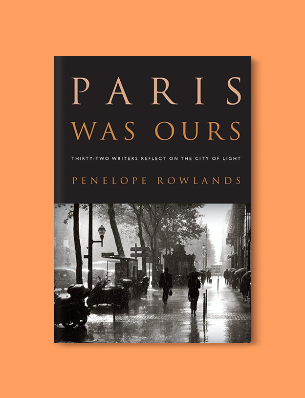 Books Set In France: Paris Was Ours (Essay Collection) by Penelope Rowlands. Visit www.taleway.com to find books from around the world. french books, french novels, best books set in france, popular books set in france, books about france, books about french culture, french reading challenge, french reading list, books set in paris, paris novels, french books to read, books to read before going to france, novels set in france, books to read about france, french english books, livres francais, famous french authors, france packing list, france travel, romance books set in france, mystery books set in france, historical fiction set in france, france travel books