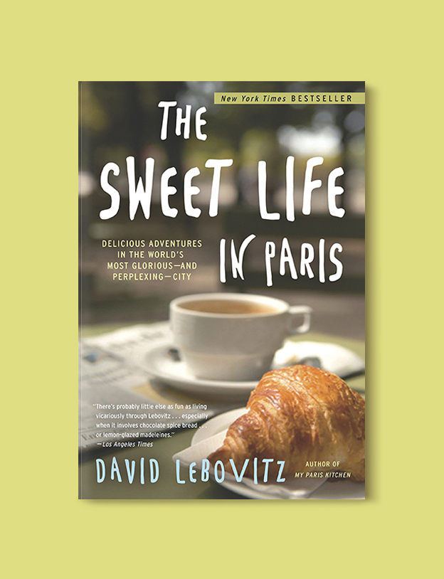 Books Set In France: The Sweet Life in Paris: Delicious Adventures in the World’s Most Glorious – and Perplexing – City by David Lebovitz. Visit www.taleway.com to find books from around the world. french books, french novels, best books set in france, popular books set in france, books about france, books about french culture, french reading challenge, french reading list, books set in paris, paris novels, french books to read, books to read before going to france, novels set in france, books to read about france, french english books, livres francais, famous french authors, france packing list, france travel, romance books set in france, mystery books set in france, historical fiction set in france, france travel books