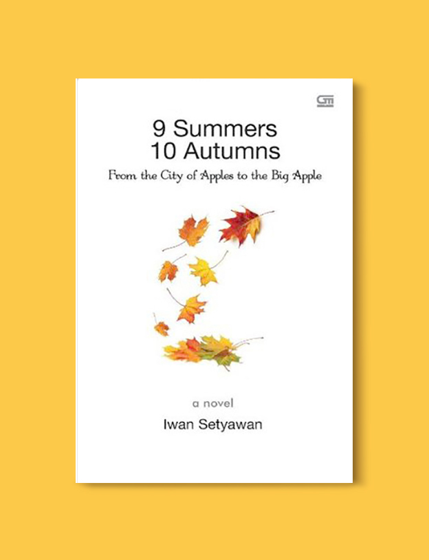 Books Set In Indonesia: 9 Summers 10 Autumns Iwan Setyawan. Visit www.taleway.com to find books from around the world. books indonesia, books about indonesia, indonesia inspiration, indonesia travel, indonesia reading, indonesia reading challenge, indonesia packing, bali book, bali inspiration, bali travel, travel reading challenge, ubud travel, gili travel, books set in asia, books and travel, indonesia book novel, indonesia book challenge, indonesia bucket list, indonesia backpacking, indonesia culture, indonesia guide, indonesia quotes, reading list, books around the world, books to read, books set in different countries