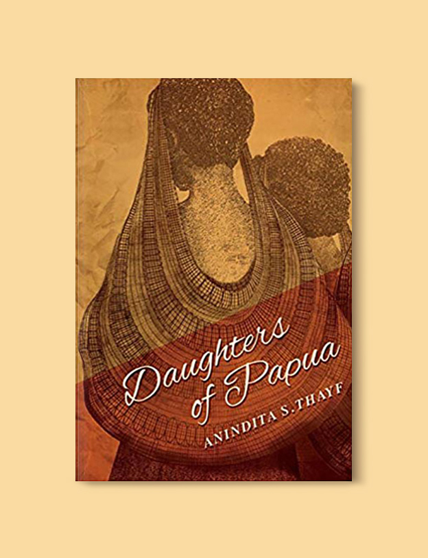 Books Set In Indonesia: Daughters of Papua by Anindita S Thayf. Visit www.taleway.com to find books from around the world. books indonesia, books about indonesia, indonesia inspiration, indonesia travel, indonesia reading, indonesia reading challenge, indonesia packing, bali book, bali inspiration, bali travel, travel reading challenge, ubud travel, gili travel, books set in asia, books and travel, indonesia book novel, indonesia book challenge, indonesia bucket list, indonesia backpacking, indonesia culture, indonesia guide, indonesia quotes, reading list, books around the world, books to read, books set in different countries