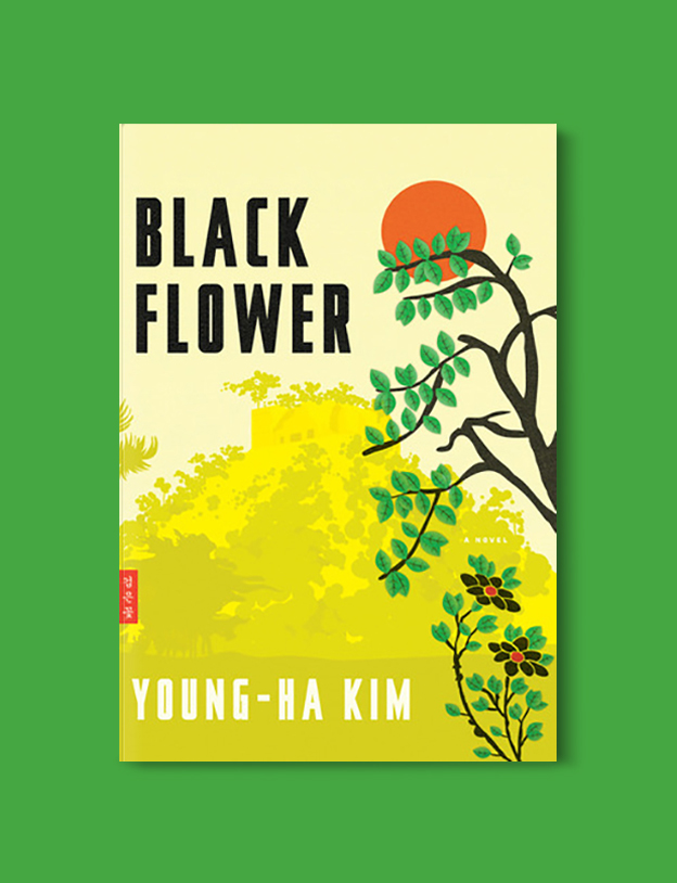 Books Set In Korea: Black Flower by Young-Ha Kim. Visit www.taleway.com to find books from around the world. korean books, south korean books, books about south korean culture, korean english books, korean authors, korean translated books, korean novels, best books on korean history, best korean romantic novels, korean novels in english, famous korean literature, korean book cover, korean books to read, korean reading challenge, korea reading, korea packing list, korea travel, korea culture, korea inspiration, books and travel, korea bucket list, korea reading list, world books, seoul book, seoul book cover, books set in seoul