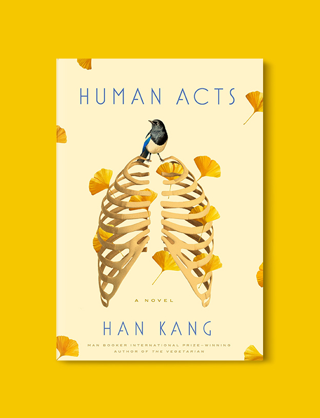 Books Set In Korea: Human Acts by Han Kang. Visit www.taleway.com to find books from around the world. korean books, south korean books, books about south korean culture, korean english books, korean authors, korean translated books, korean novels, best books on korean history, best korean romantic novels, korean novels in english, famous korean literature, korean book cover, korean books to read, korean reading challenge, korea reading, korea packing list, korea travel, korea culture, korea inspiration, books and travel, korea bucket list, korea reading list, world books, seoul book, seoul book cover, books set in seoul