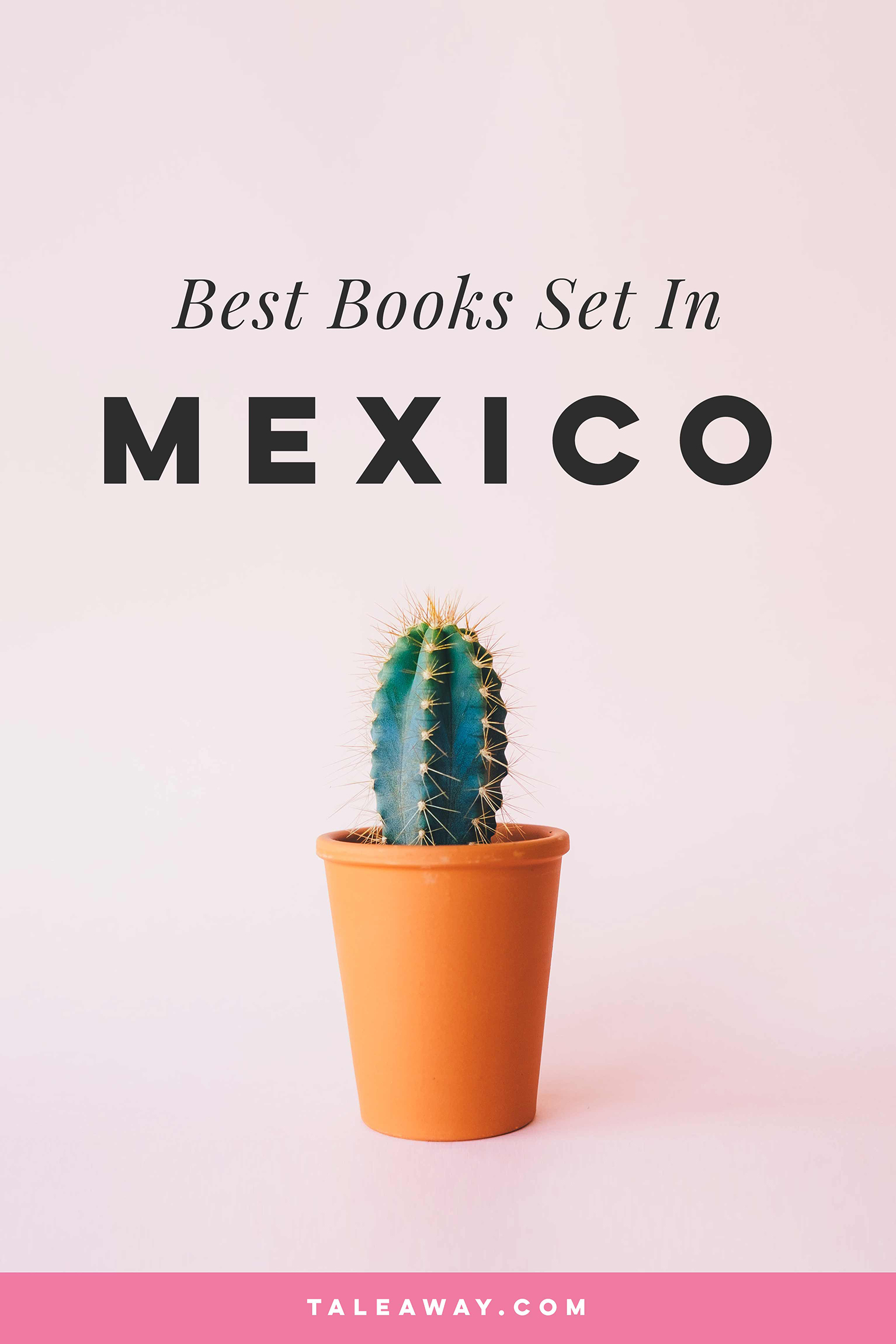 Books Set In Mexico. Mexican books that inspire travel, visit www.taleway.com for books set around the world. mexican books, books about mexico, mexico inspiration, mexico travel, novels set in mexico, mexican novels, books and travel, travel reads, reading list, books around the world, books to read, mexico, books set in different countries