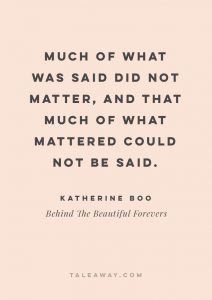Inspiring Book Quotes by Indian Authors. Behind The Beautiful Forevers by Katherine Boo. book quotes inspirational, book quotes love, book quotes classic, quotes inspirational, indian books, indian quotes, india travel, india culture, indian authors, indian author books novels, indian author books, indian books to read, indian books novels, book quotes india, books about india, india inspiration, novels set in india, indian novels