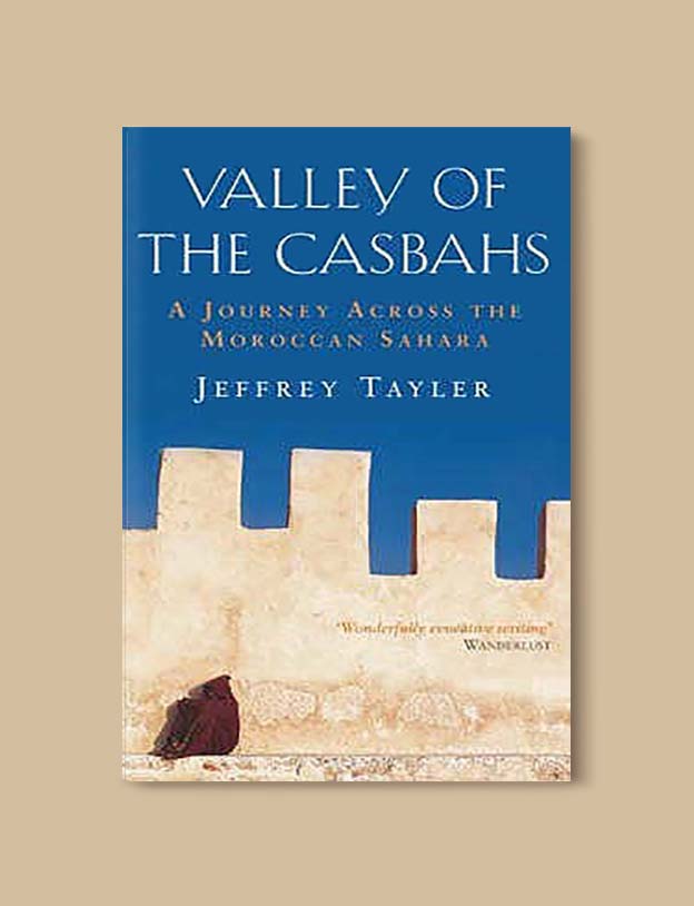 Books Set In Morocco - Valley of the Casbahs by Jeffrey Tayler. For more Moroccan books that inspire travel visit www.taleway.com. books morocco, morocco book, books about morocco, morocco inspiration, morocco travel, morocco reading, morocco reading challenge, morocco packing, marrakesh book, marrakesh inspiration, marrakesh travel, travel reading challenge, fes travel, casablanca travel, tangier travel, desert travel, reading list, books around the world, books to read, books set in different countries, books and travel, morocco bookshelf