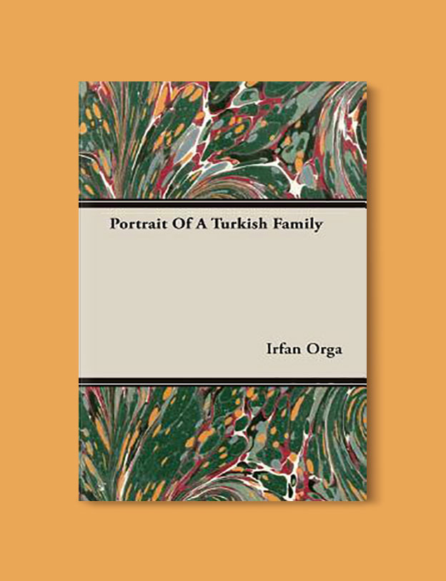 Books Set in Turkey - Portrait of a Turkish Family by Irfan Orga. For more books that inspire travel visit www.taleaway.com - turkish books, turkish novels, turkish book cover, turkish authors, turkey books, istanbul book, turkey inspiration, books and travel, travel reads, reading list, books to read, books set in different countries, turkish books in english, turkey reading list, turkey reading challenge