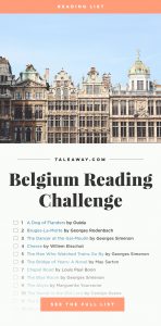 Books Set In Belgium. Visit www.taleway.com to find books from around the world. belgian books, books to read before going to belgium, books on belgium history, books about belgian culture, novels set in belgium, belgian novels, belgium books, belgium travel books, books to read about belgium, belgium reading challenge, belgian english books, belgisch boek, livres belges, belgisches buch, famous belgian authors, belgian authors, famous belgian books, belgium packing list, belgium travel, books set in brussels, books set in ghent, books set in bruges, books set in antwerp, books and travel, belgium reading list, world books, belgian crime novels, best books about belgium history