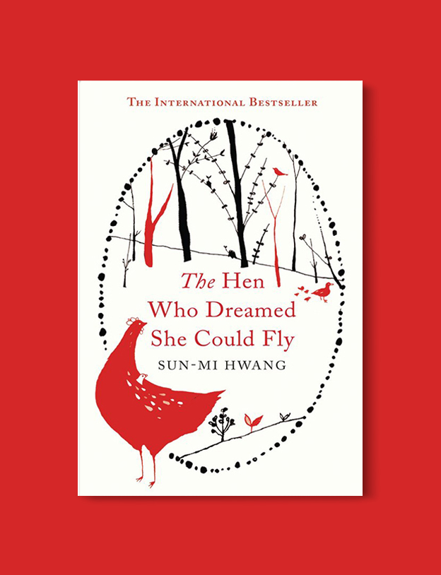 Books Set In Korea: The Hen Who Dreamed She Could Fly by Sun-mi Hwang. Visit www.taleway.com to find books from around the world. korean books, south korean books, books about south korean culture, korean english books, korean authors, korean translated books, korean novels, best books on korean history, best korean romantic novels, korean novels in english, famous korean literature, korean book cover, korean books to read, korean reading challenge, korea reading, korea packing list, korea travel, korea culture, korea inspiration, books and travel, korea bucket list, korea reading list, world books, seoul book, seoul book cover, books set in seoul