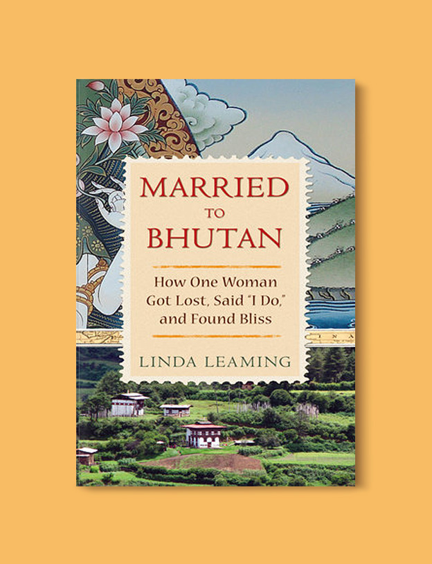 Books Set Around The World: Bhutan - Married to Bhutan by Linda Leaming. For more books that inspire travel visit www.taleway.com. reading challenge 2020, world reading challenge, world books, books around the world, travel inspiration, world travel, novels set around the world, world novels, books and travel, travel reads, travel books, reading list, books to read, books set in different countries, reading challenge ideas