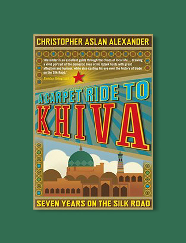 Books Set Around The World: Uzbekistan - A Carpet Ride to Khiva: Seven Years on the Silk Road by Christopher Aslan Alexander. For more books that inspire travel visit www.taleway.com. reading challenge 2020, world reading challenge, world books, books around the world, travel inspiration, world travel, novels set around the world, world novels, books and travel, travel reads, travel books, reading list, books to read, books set in different countries, reading challenge ideas