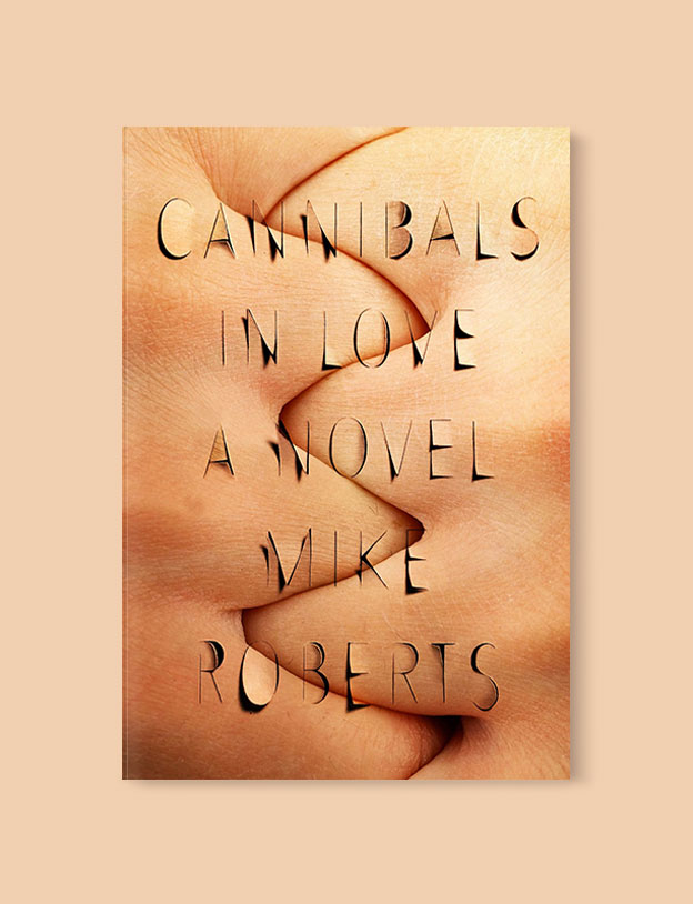 Best Book Covers 2016, Cannibals in Love by Mike Roberts - book covers, book covers 2016, book design, best book covers, best book design, cover design, best covers, book cover design, book designers, design inspiration, cover design inspiration, book cover ideas, book design ideas, cover design ideas, book typography, book cover typography, book cover illustration, book cover design ideas