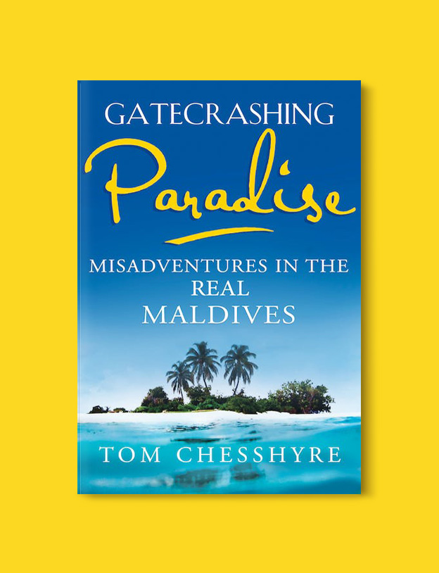 Books Set Around The World: Maldives - Gatecrashing Paradise: Misadventure in the Real Maldives by Tom Chesshyre. For more books that inspire travel visit www.taleway.com. reading challenge 2021, world reading challenge, world books, books around the world, travel inspiration, world travel, novels set around the world, world novels, books and travel, travel reads, travel books, reading list, books to read, books set in different countries, reading challenge ideas