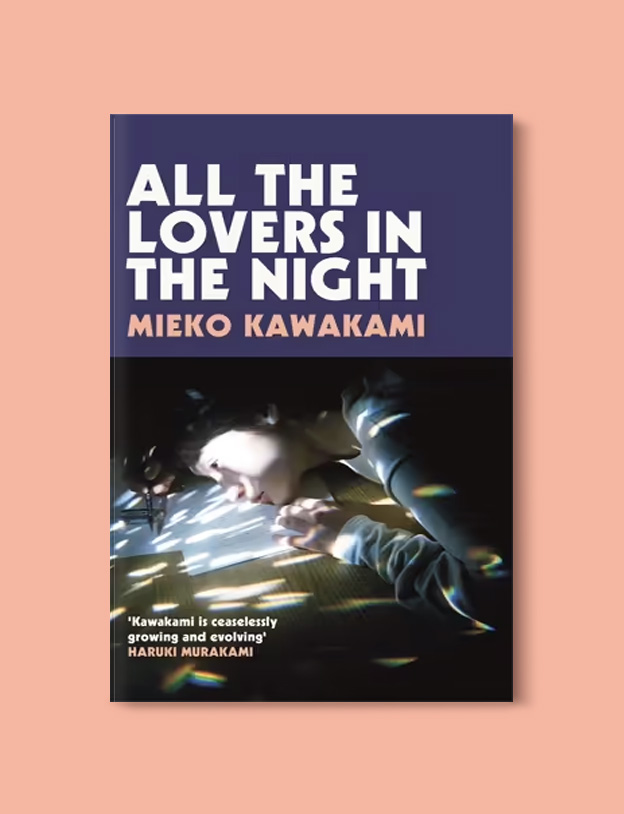 Books Set Around The World: All the Lovers in the Night by Mieko Kawakami - world reading challenge, reading challenge 2023, world books 2023, world reading challenge 2023, reading japan, books set in japan, japanese books, books in translation, read the world, read around the world 2023, books around the world, novels set around the world, world novels, japan reading list, books to read, books set in different countries, best japanese novels, books set in tokyo, japanese fiction