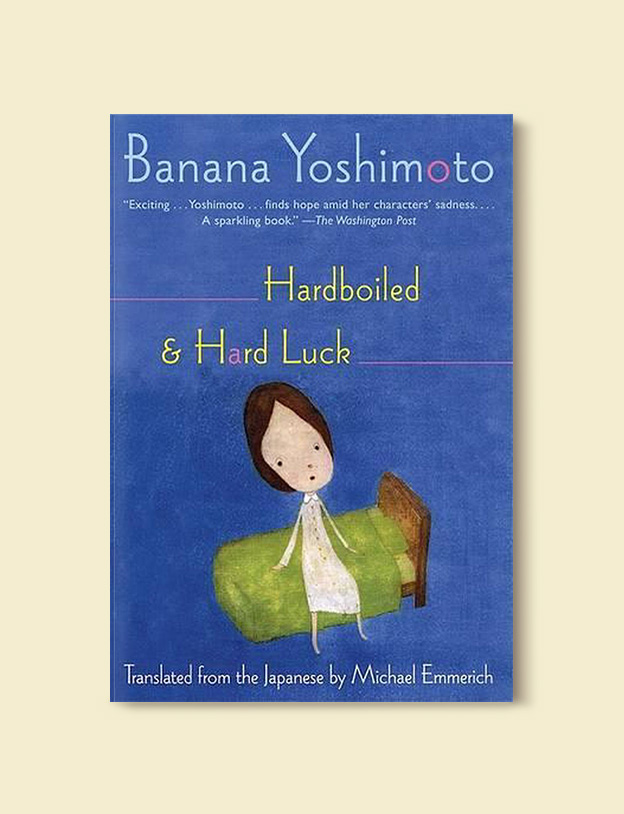 Books Set Around The World: Hardboiled & Hard Luck by Banana Yoshimoto - world reading challenge, reading challenge 2023, world books 2023, world reading challenge 2023, reading japan, books set in japan, japanese books, books in translation, read the world, read around the world 2023, books around the world, novels set around the world, world novels, japan reading list, books to read, books set in different countries, best japanese novels, books set in tokyo, japanese fiction