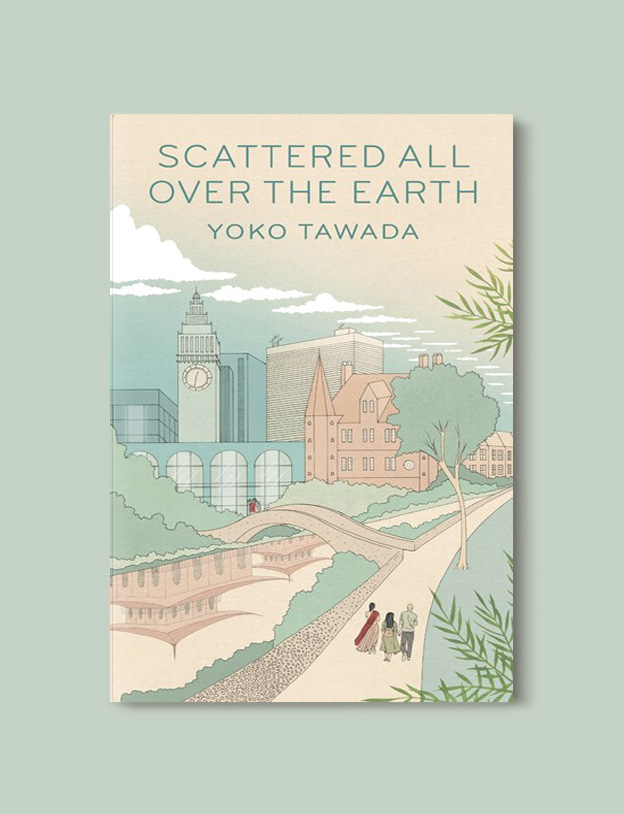 Books Set Around The World: Scattered All Over the Earth by Yōko Tawada - world reading challenge, reading challenge 2023, world books 2023, world reading challenge 2023, reading japan, books set in japan, japanese books, books in translation, read the world, read around the world 2023, books around the world, novels set around the world, world novels, japan reading list, books to read, books set in different countries, best japanese novels, books set in tokyo, japanese fiction