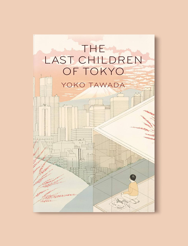 Books Set Around The World: The Last Children Of Tokyo by Yōko Tawada - world reading challenge, reading challenge 2023, world books 2023, world reading challenge 2023, reading japan, books set in japan, japanese books, books in translation, read the world, read around the world 2023, books around the world, novels set around the world, world novels, japan reading list, books to read, books set in different countries, best japanese novels, books set in tokyo, japanese fiction
