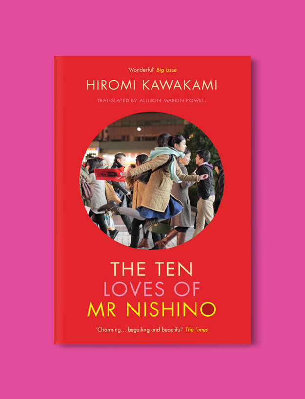 Books Set Around The World: The Ten Loves of Mr. Nishino by Hiromi Kawakami - world reading challenge, reading challenge 2023, world books 2023, world reading challenge 2023, reading japan, books set in japan, japanese books, books in translation, read the world, read around the world 2023, books around the world, novels set around the world, world novels, japan reading list, books to read, books set in different countries, best japanese novels, books set in tokyo, japanese fiction
